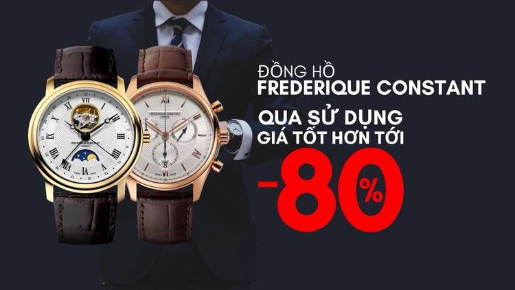BST đồng hồ FREDERIQUE CONSTANT Cũ, Mới